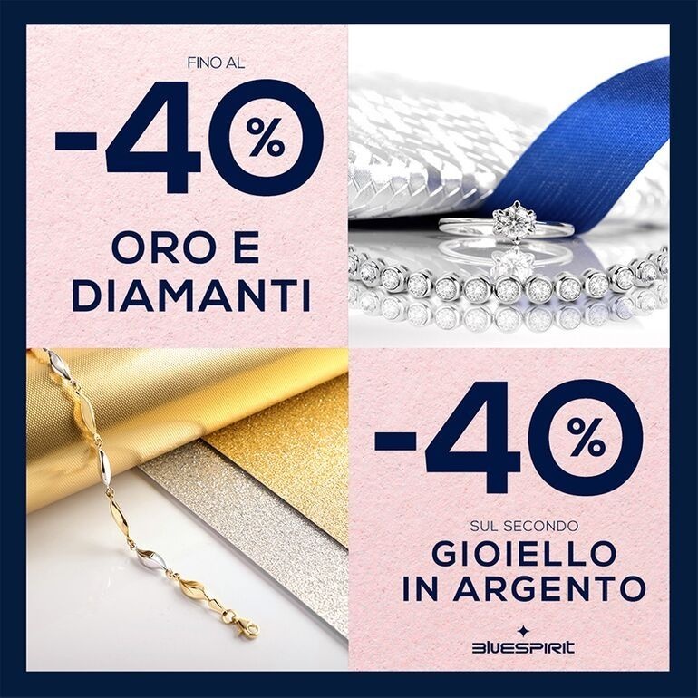 Promo fino al -40% su oro e diamanti + 40% sul secondo gioiello in argento